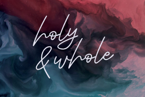 Holy & Whole sermon series