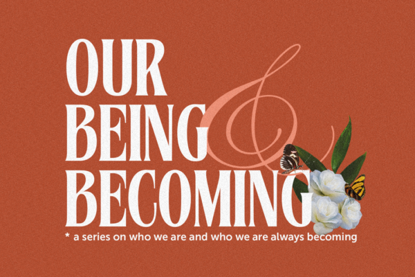 Our Being and Becoming series